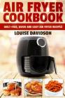 Air Fryer Cookbook: Guilt-Free, Quick and Easy Air Fryer Recipes Cover Image
