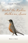 Until the Robin Walks on Snow Cover Image