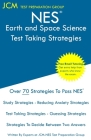 NES Earth and Space Science - Test Taking Strategies: NES 307 Exam - Free Online Tutoring - New 2020 Edition - The latest strategies to pass your exam By Jcm-Nes Test Preparation Group Cover Image