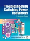 Troubleshooting Switching Power Converters: A Hands-On Guide Cover Image