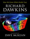The Illustrated Magic of Reality: How We Know What's Really True By Richard Dawkins, Dave McKean (Illustrator) Cover Image