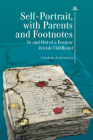 Self-Portrait, with Parents and Footnotes: In and Out of a Postwar Jewish Childhood By Annette Aronowicz Cover Image