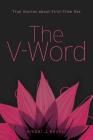 The V-Word: True Stories about First-Time Sex By Amber J. Keyser (Compiled by) Cover Image