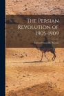 The Persian Revolution of 1905-1909 Cover Image