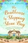 The Boathouse by Stepping Stone Bay By Helen Rolfe Cover Image