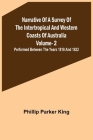 Narrative of a Survey of the Intertropical and Western Coasts of Australia - Vol. 2; Performed between the years 1818 and 1822 By Phillip Parker King Cover Image