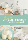 Homemade Vegan Cheese, Yoghurt and Milk Cover Image