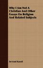 Why I Am Not a Christian and Other Essays on Religion and Related Subjects Cover Image