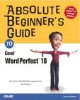 Absolute Beginner's Guide to Corel WordPerfect 10 (Absolute Beginner's Guides (Que)) By Laura Acklen Cover Image