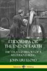 Etidorhpa or the End of Earth: The Strange History of a Mysterious Being Cover Image