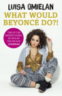 What Would Beyoncé Do?! By Luisa Omielan Cover Image