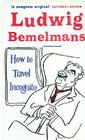 How to Travel Incognito (Prion Humour Classics) By Ludwig Bemelmans Cover Image