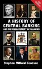 A History of Central Banking and the Enslavement of Mankind By Stephen Mitford Goodson Cover Image