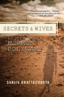 Secrets and Wives: The Hidden World of Mormon Polygamy By Sanjiv Bhattacharya Cover Image