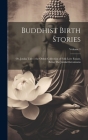 Buddhist Birth Stories: Or, Jataka Tales: the Oldest Collection of Folk-lore Extant, Being The Jatakatthavannana; Volume 1 By Anonymous Cover Image