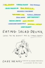 Eating Salad Drunk: Haikus for the Burnout Age by Comedy Greats By Gabe Henry, Aparna Nancherla (Introduction by), Emily Flake (Illustrator) Cover Image