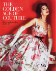 The Golden Age of Couture: Paris and London 1947-1957 By Claire Wilcox (Editor) Cover Image