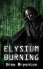 Elysium Burning (Alter Inferno Complex #1) By Drew Bryenton Cover Image
