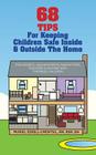 68 Tips for Keeping Children Safe Inside & Outside the Home By Gloria Marconi, Muriel Essell Crentsil Cover Image