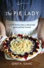 The Pie Lady: Classic Stories from a Mennonite Cook and Her Friends (Plainspoken) By Greta Isaac Cover Image