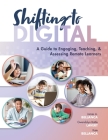 Shifting to Digital: A Guide to Engaging, Teaching, and Assessing Remote Learners (Create Synchronous Instruction for Student Engagement an Cover Image