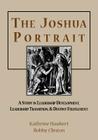 The Joshua Portrait: A Study in Leadership Development, Leadership Transition, and Destiny Fulfillment By Bobby Clinton, Kathrine Haubert Cover Image