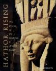 Hathor Rising: The Power of the Goddess in Ancient Egypt Cover Image