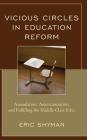 Vicious Circles in Education Reform: Assimilation, Americanization, and Fulfilling the Middle Class Ethic By Eric Shyman Cover Image