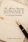 The African American Sonnet: A Literary History By Timo Müller Cover Image