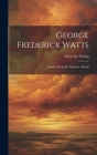 George Frederick Watts: Sandro Botticelli: Matthew Arnold By Lucie Lee Ewing Cover Image