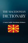 The Macedonian Dictionary: A Concise English-Macedonian Dictionary By Aleksandar Brankov Cover Image
