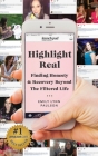 Highlight Real: Finding Honesty & Recovery Beyond the Filtered Life By Emily Lynn Paulson Cover Image