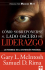 Cómo sobreponerse al lado oscuro del liderazgo / Overcoming the Dark Side of Lea dership: How to Become an Effective Leader by Confronting Potential Failures By Gary Mcintosh Cover Image