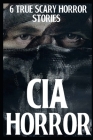 6 True Scary CIA Horror Stories By Jocko Clancy Cover Image