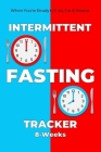Intermittent Fasting Tracker 8 -Weeks: When You're Ready to Fast, Eat & Repeat to Meet Your Weight Loss Goals By 4 Points Publishing Cover Image