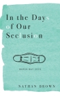 In the Days of Our Seclusion: March - May 2020 By Nathan Brown Cover Image