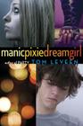 manicpixiedreamgirl By Tom Leveen Cover Image