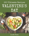 250 Ultimate Valentine's Day Recipes: The Highest Rated Valentine's Day Cookbook You Should Read By Linda Dunn Cover Image