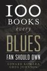 100 Books Every Blues Fan Should Own (Best Music Books) By Edward Komara, Greg Johnson Cover Image