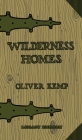 Wilderness Homes (Legacy Edition): A Classic Manual On Log Cabin Lifestyle, Construction, And Furnishing By Oliver Kemp Cover Image