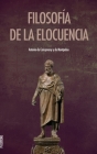 Filosofía de la elocuencia By Antonio de Campmany Y. de Montpalau Cover Image