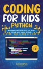 Coding for Kids Python: A Comprehensive Guide that Can Teach Children to Code with Simple Methods By Goldink Books Cover Image
