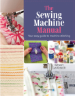 The Sewing Machine Manual: Your Very Easy Guide By Wendy Gardiner Cover Image