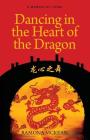 Dancing in the Heart of the Dragon: A Memoir of China By Ramona McKean Cover Image