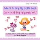 Where is Lily, My Little Cat? Gdzie jest Lily, mój maly kot?: Bilingual Picture Book For Kids / Polish & English Learning & Teaching / Polski Angielsk By Marie Ann Monroe Cover Image