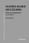 Matrix-Based Multigrid: Theory and Applications (Numerical Methods and Algorithms #2) Cover Image
