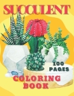 Succulent Coloring Book: Creative Painting Botanicals: Art Drawing with Plants and Cacti for Adult and Kids By Marvin Clayson Cover Image