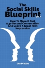 The Social Skills Blueprint 2 In 1: How To Make It Past A 30 Second Conversation And Leave A Great First Impression Cover Image