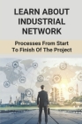 Learn About Industrial Network: Processes From Start To Finish Of The Project: Industrial Networks Design Cover Image