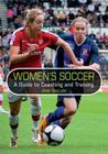 Women's Soccer: A Guide to Coaching and Training Cover Image